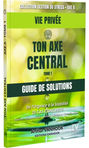Guide de Solutions Ton Axe Central, livre anti-stress vie privée