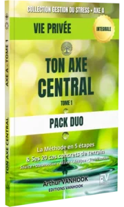 Pack Duo Ton Axe Central, guide anti-stress vie privée en méthode et solutions